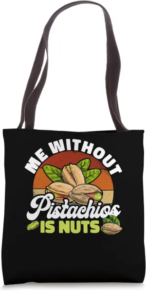 Me Without Pistachios Is Nuts Plant-Based Diet Vegan Tote Bag