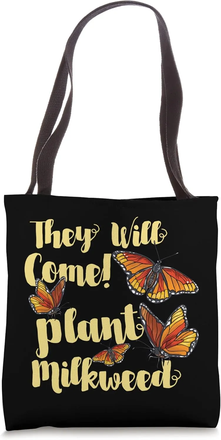 Monarch Butterfly They Will Come! Plant Milkweed Quote Tote Bag