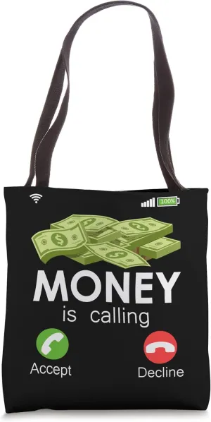 Money is calling (Acccept/Decline) Cash Earn Money Tote Bag