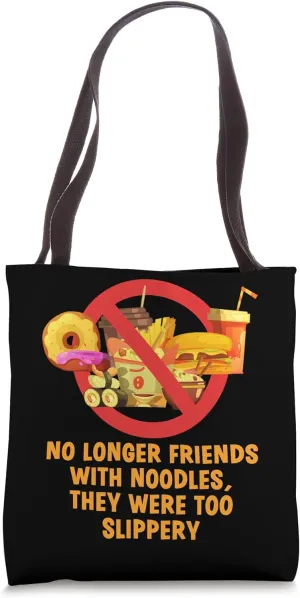 No Longer Friends With Noodles, They Were Too Slippery Funny Tote Bag