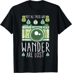 Not All Those Who Wander Are Lost Nature Photography T-Shirt