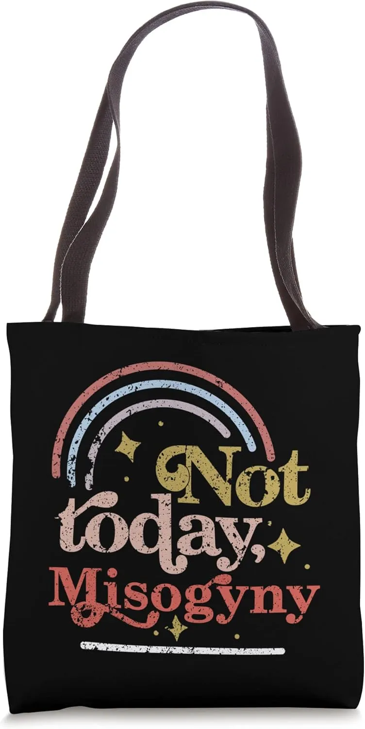Not Today Misogyny Funny Feminist Feminism Patriarchy Gender Tote Bag