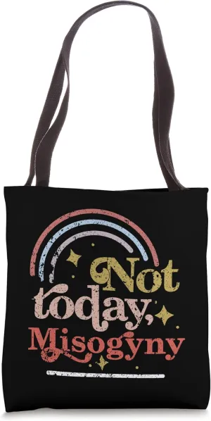 Not Today Misogyny Funny Feminist Feminism Patriarchy Gender Tote Bag