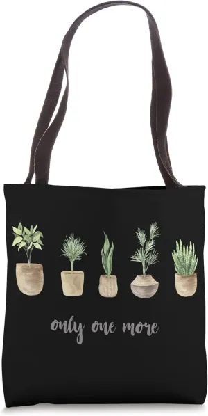 Only One More Plant, Gardening Flower Horticulture Gardener Tote Bag