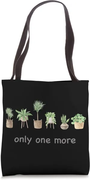 Only One More Plant, Gardening Flower Horticulture Gardener Tote Bag