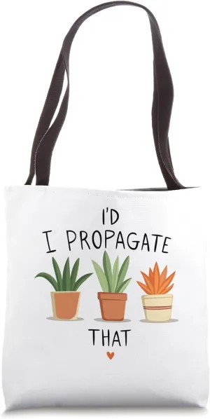 Plant Gardening Addiction I'd Propagate That Funny Tote Bag