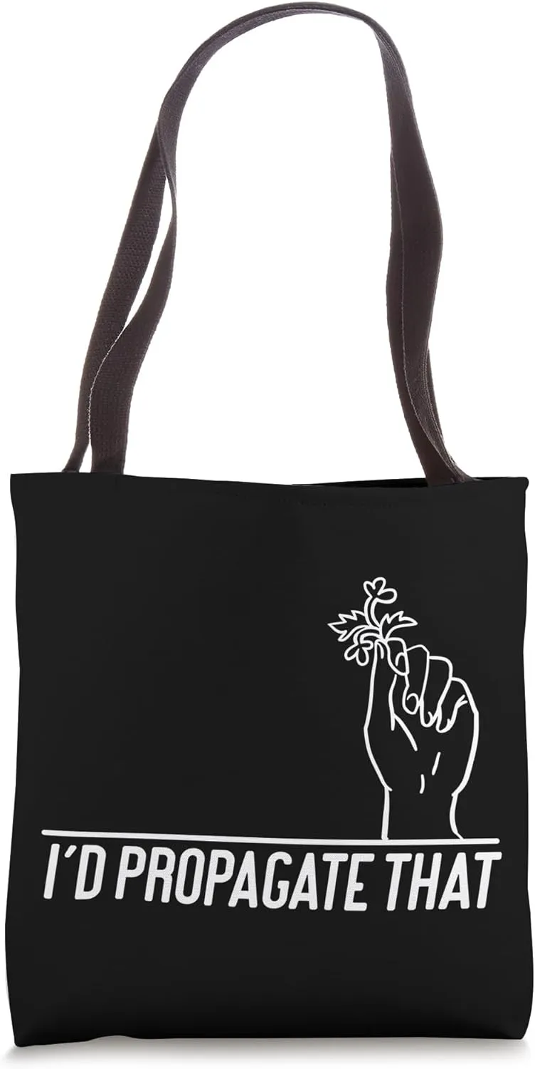 Plant Lover Gardening I'd Propagate That Tote Bag