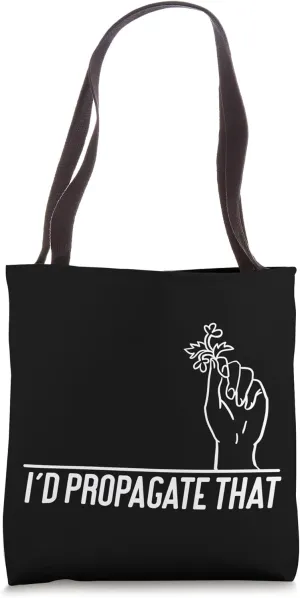 Plant Lover Gardening I'd Propagate That Tote Bag