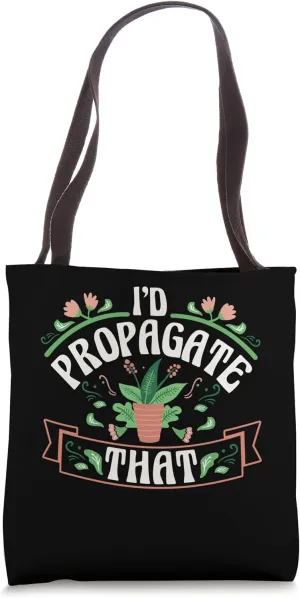 Plant Lover Gardening Succulent I'd Propagate That Tote Bag