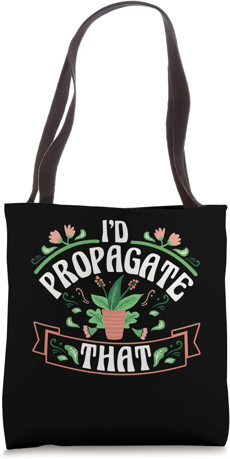 Plant Lover Gardening Succulent I'd Propagate That Tote Bag