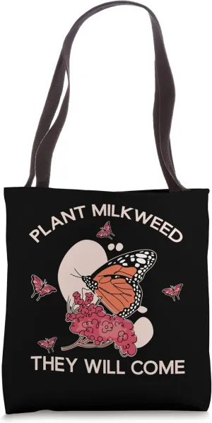 Plant Milkweed They Will Come Monarch Butterfly Tote Bag