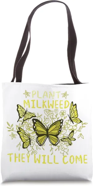 Plant Milkweed They Will Come Monarch Butterfly Tote Bag