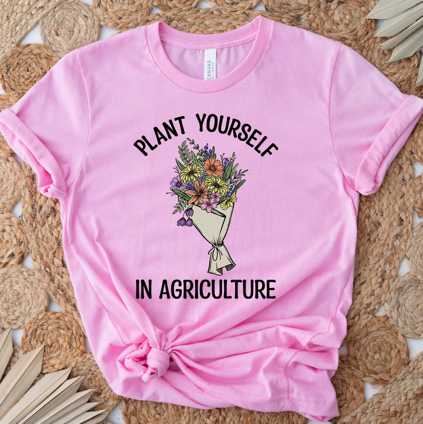 Plant Yourself In Agriculture– Bella Canvas T-Shirt