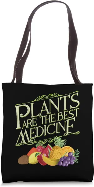 Plants Are Best Medicine Whole Food Plant Based Vegan Tote Bag