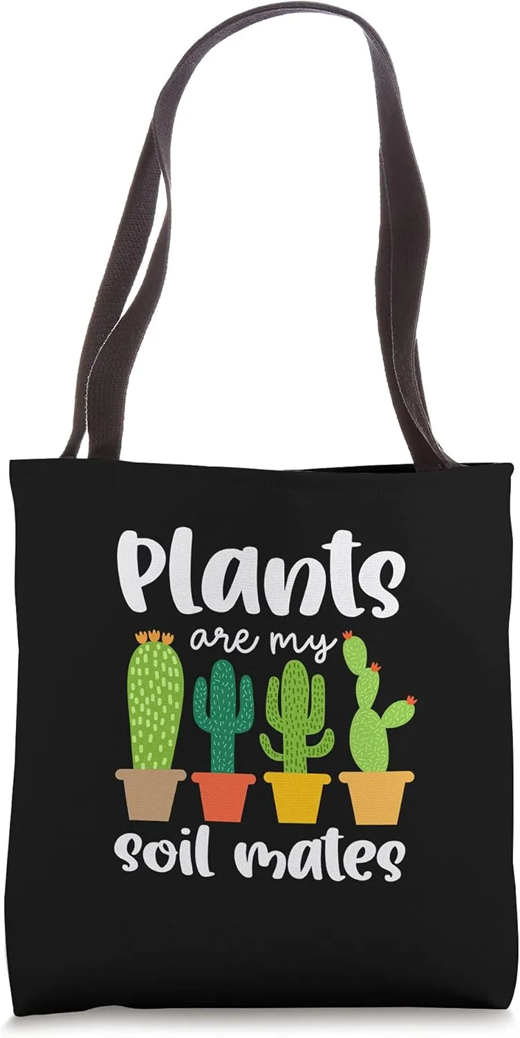 Plants Are My Soil Mates Funny Succulent Plants Lover Garden Tote Bag