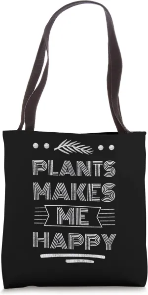 Plants makes me Happy Flora Vegetation Tote Bag