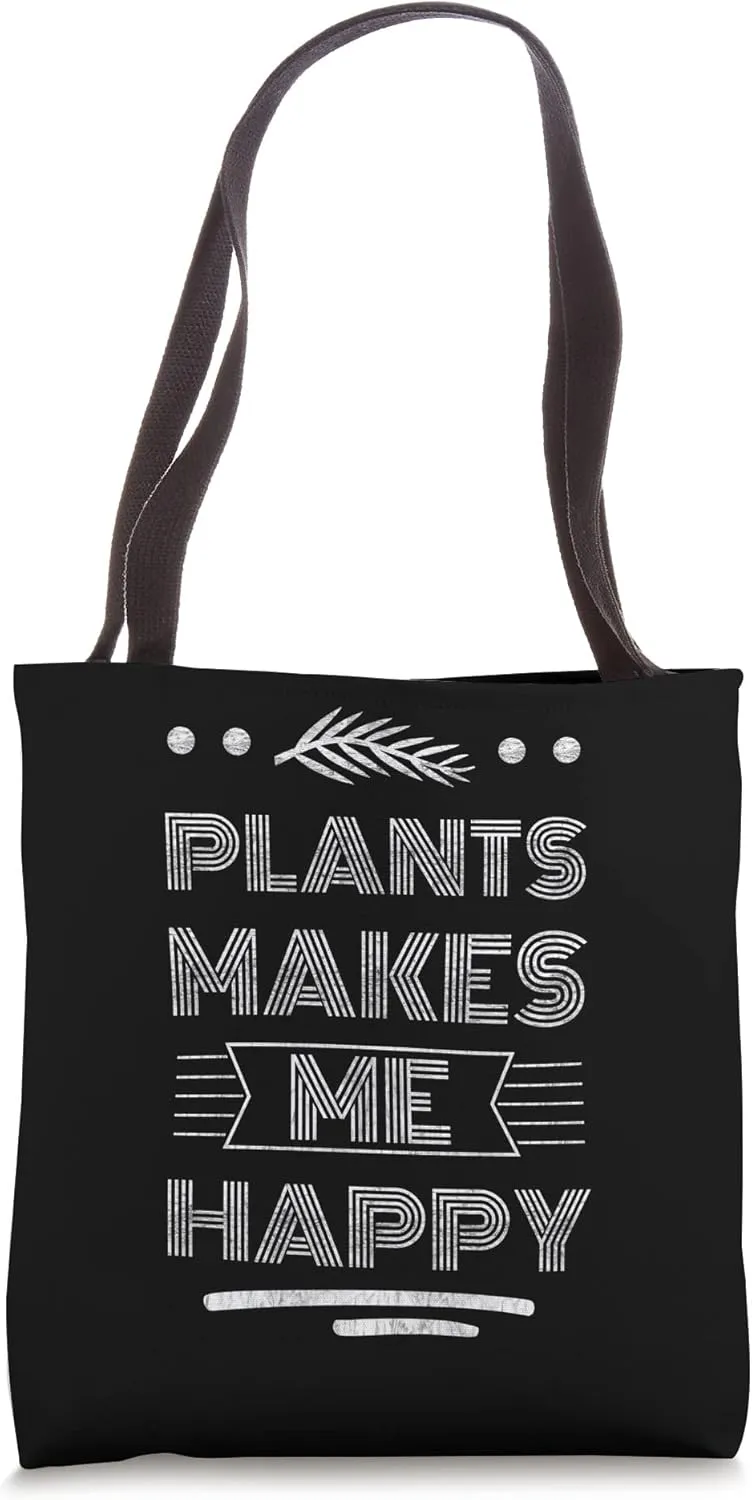 Plants makes me Happy Flora Vegetation Tote Bag