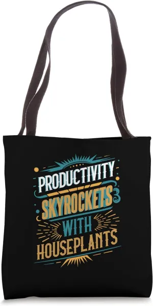 Productivity Skyrockets with Houseplants - Fun Plant Tote Bag