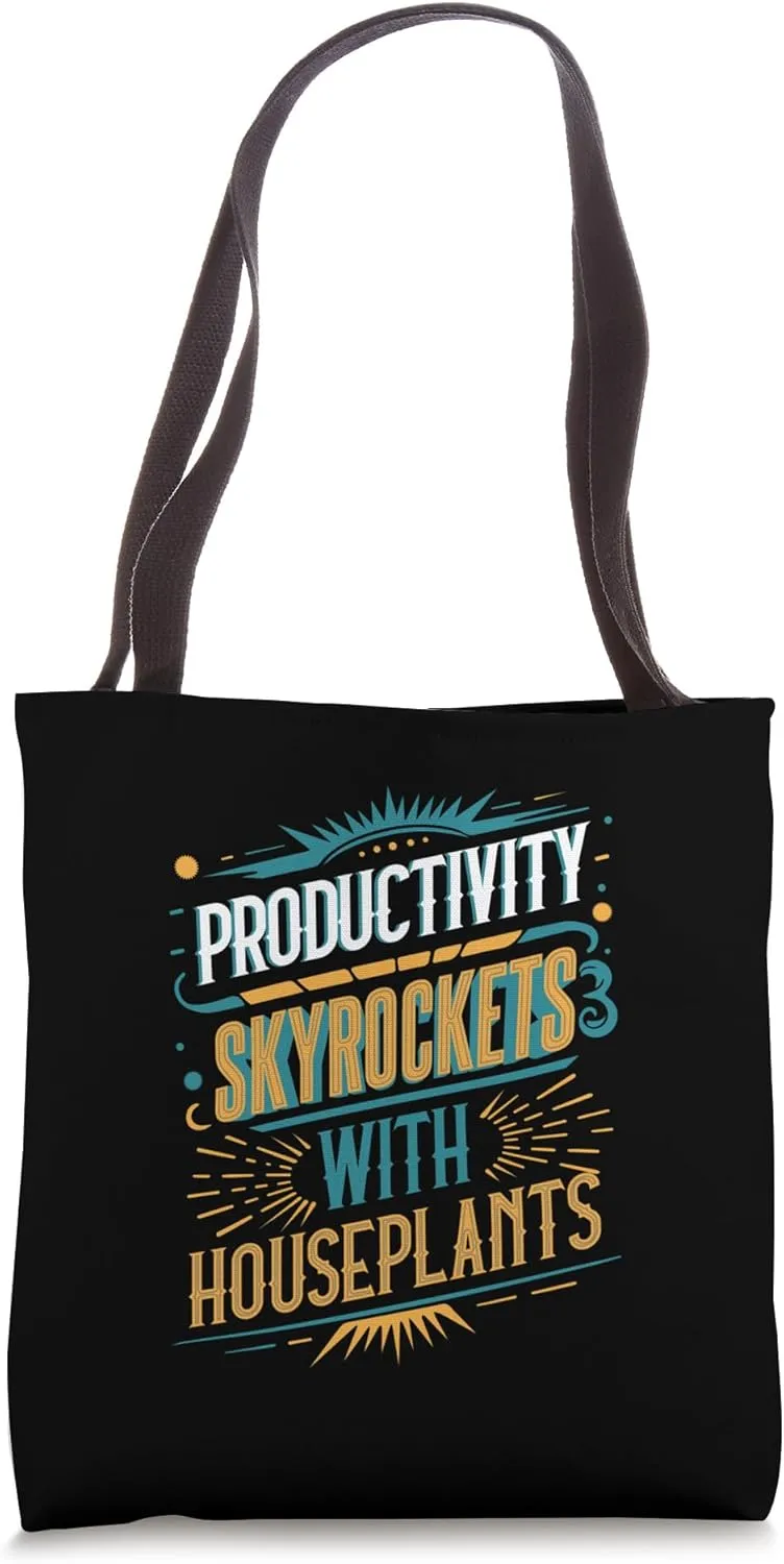 Productivity Skyrockets with Houseplants - Fun Plant Tote Bag