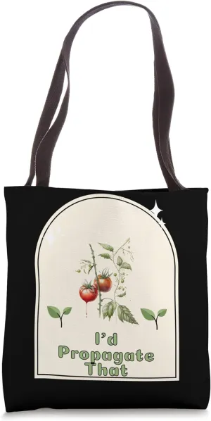 "I'd Propagate That" - Gardener's Humor Indoor Gardener Tote Bag