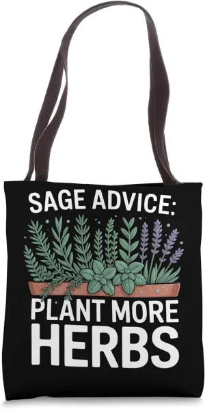 Sage Advice: Plant More Herbs Gardening Enthusiast Tote Bag