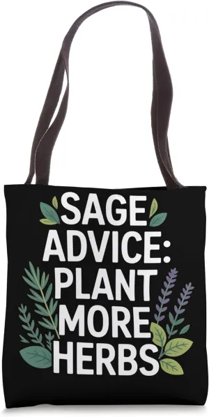 Sage Advice Plant More Herbs Quote Design Tote Bag