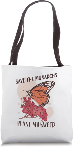 Save the monarchs. Plant milkweed Design for Butterfly Lover Tote Bag