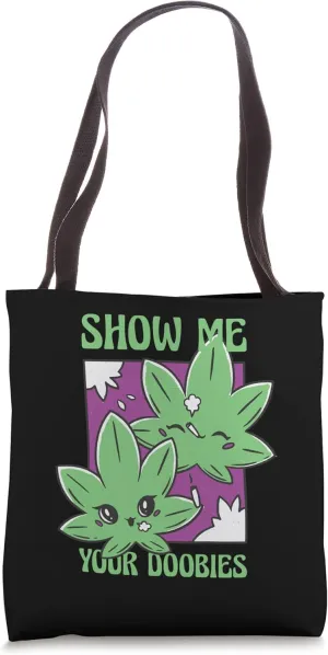 Show Me Your Doobies Marijuana Plant Cannabis Tote Bag