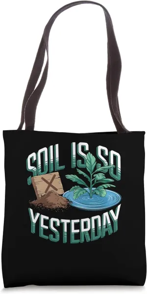 Soil Is So Yesterday Funny Hydroponic Farmer Tote Bag