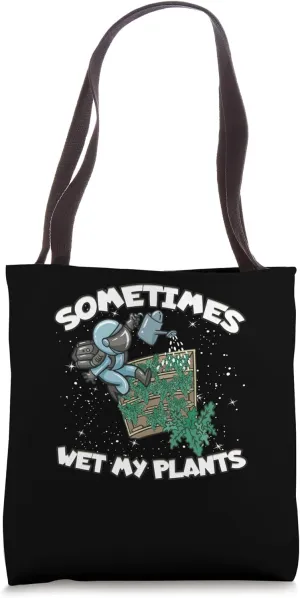 Sometimes Wet My Plants Funny Gardening Tote Bag