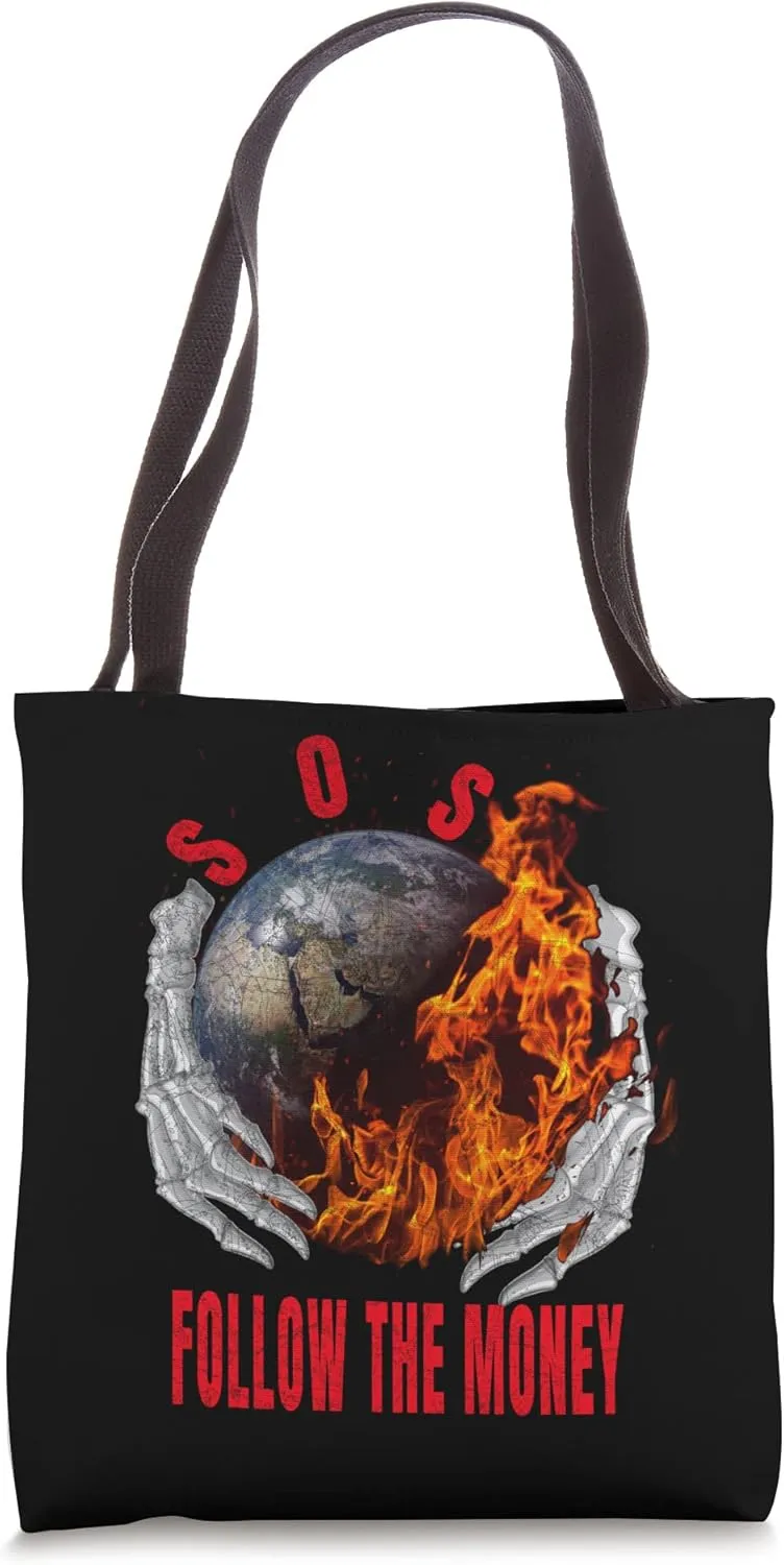 S.O.S. Earth Is Burning Greedy Corporations Follow The Money Tote Bag