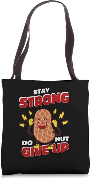 Stay Strong Do Nut Give Up Edible Seed Peanut Tote Bag
