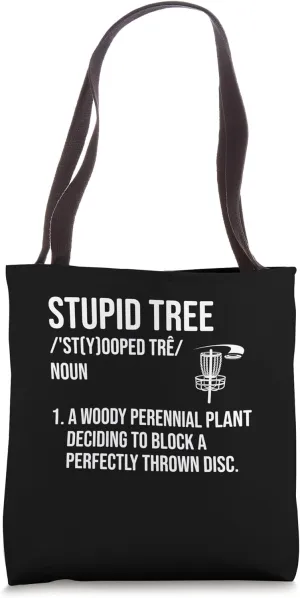 Stupid Tree A Woody Perennial Plant Disc Golf Frisbee Tote Bag