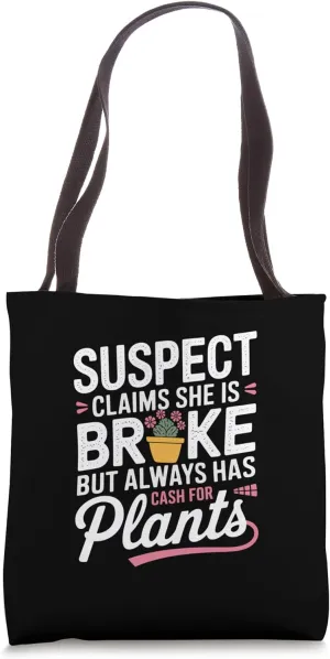 Suspect Claims She Is Broke Always Plants Tote Bag