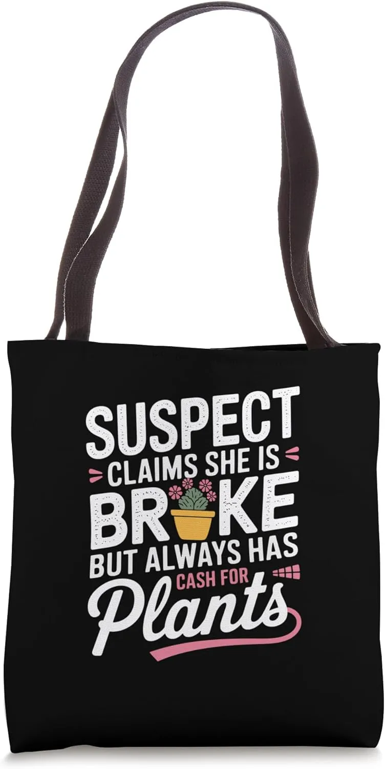 Suspect Claims She Is Broke Always Plants Tote Bag