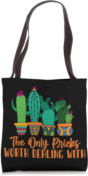 The Only Pricks Worth Dealing With Cactus Pun Gardening Tote Bag