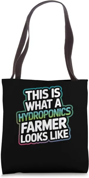 This Is What A Hydroponics Farmer Looks Like Tote Bag