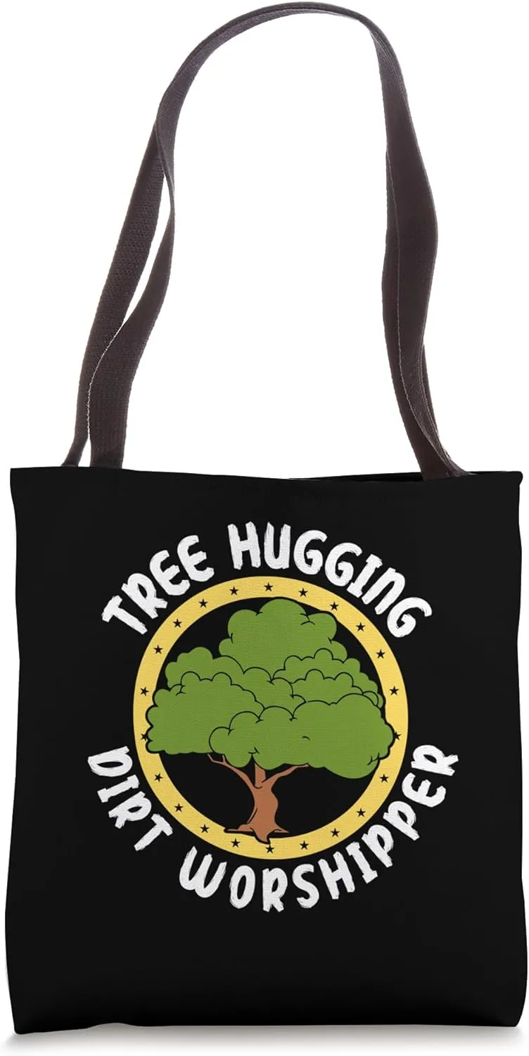 Tree hugging dirt worshipper Tote Bag