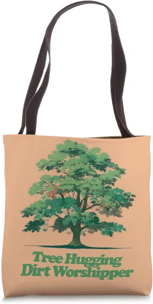 Tree Hugging Dirt Worshipper Tote Bag