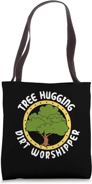 Tree hugging dirt worshipper Tote Bag