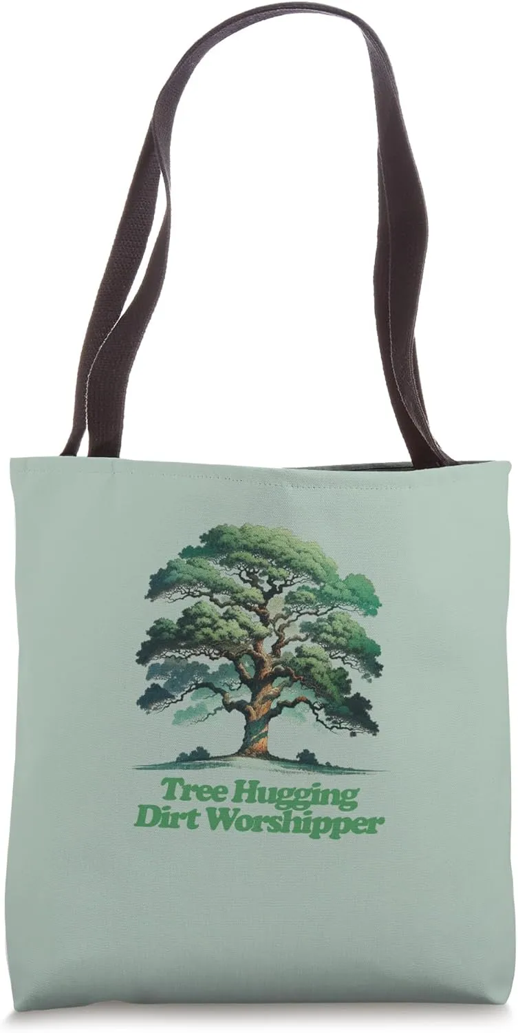 Tree Hugging Dirt Worshipper Tote Bag