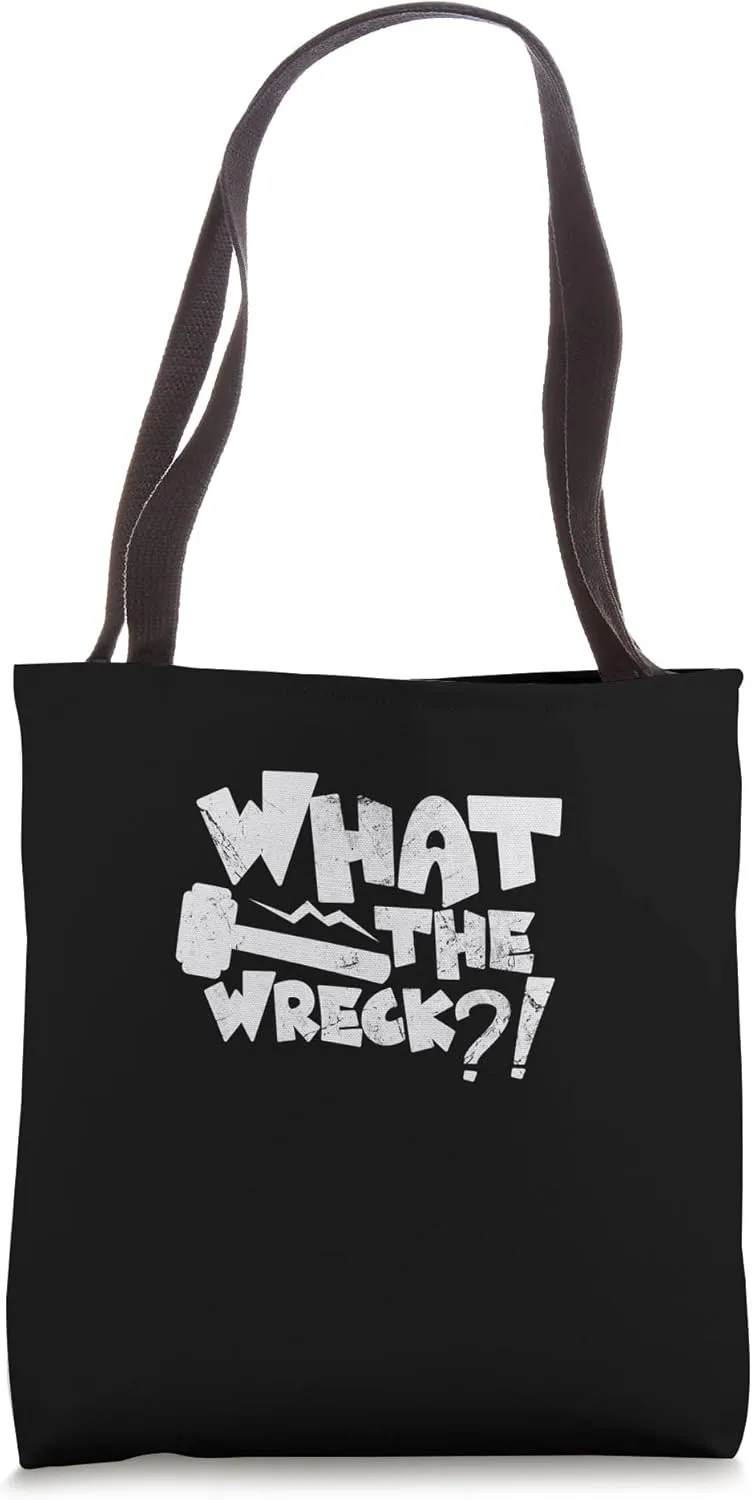 What The Wreck - Funny Demolition Site Demolition Worker Tote Bag