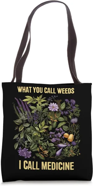 What You Call I Call Medicinal Herbs Natural Healing Tote Bag