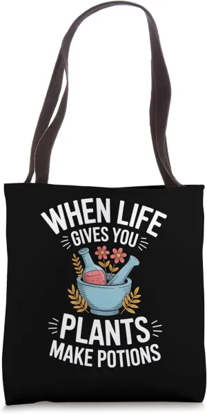When Life Gives You Plants Make Potions Funny Herbalist Tote Bag